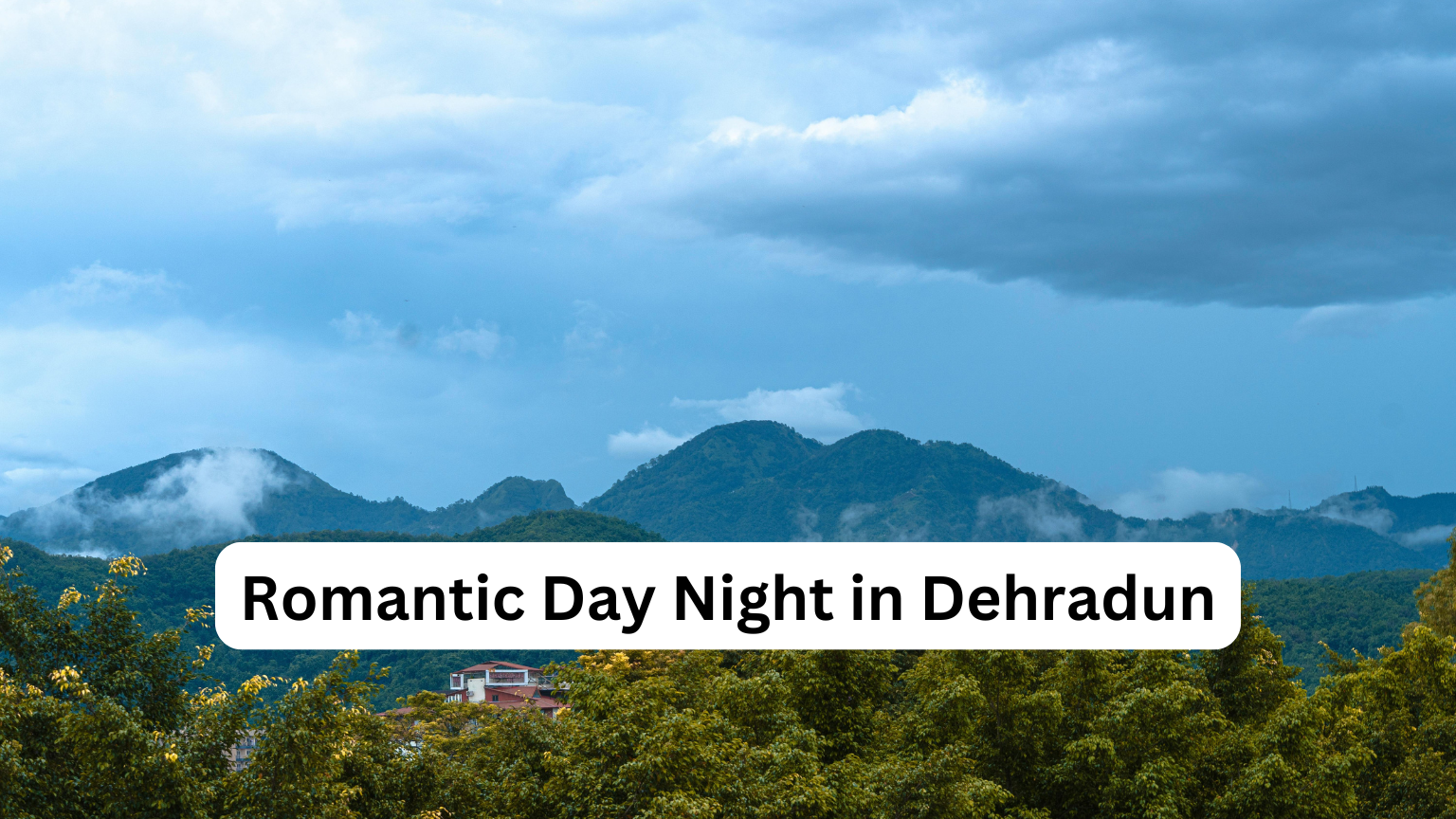 Romantic Day Night in Dehradun