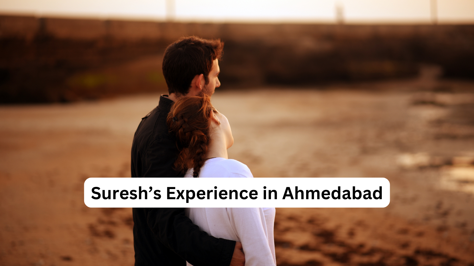 Suresh’s Experience in Ahmedabad