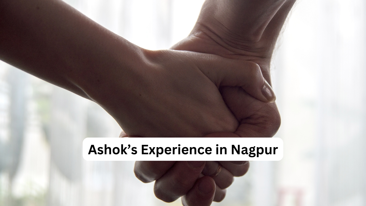 Ashok’s Experience in Nagpur