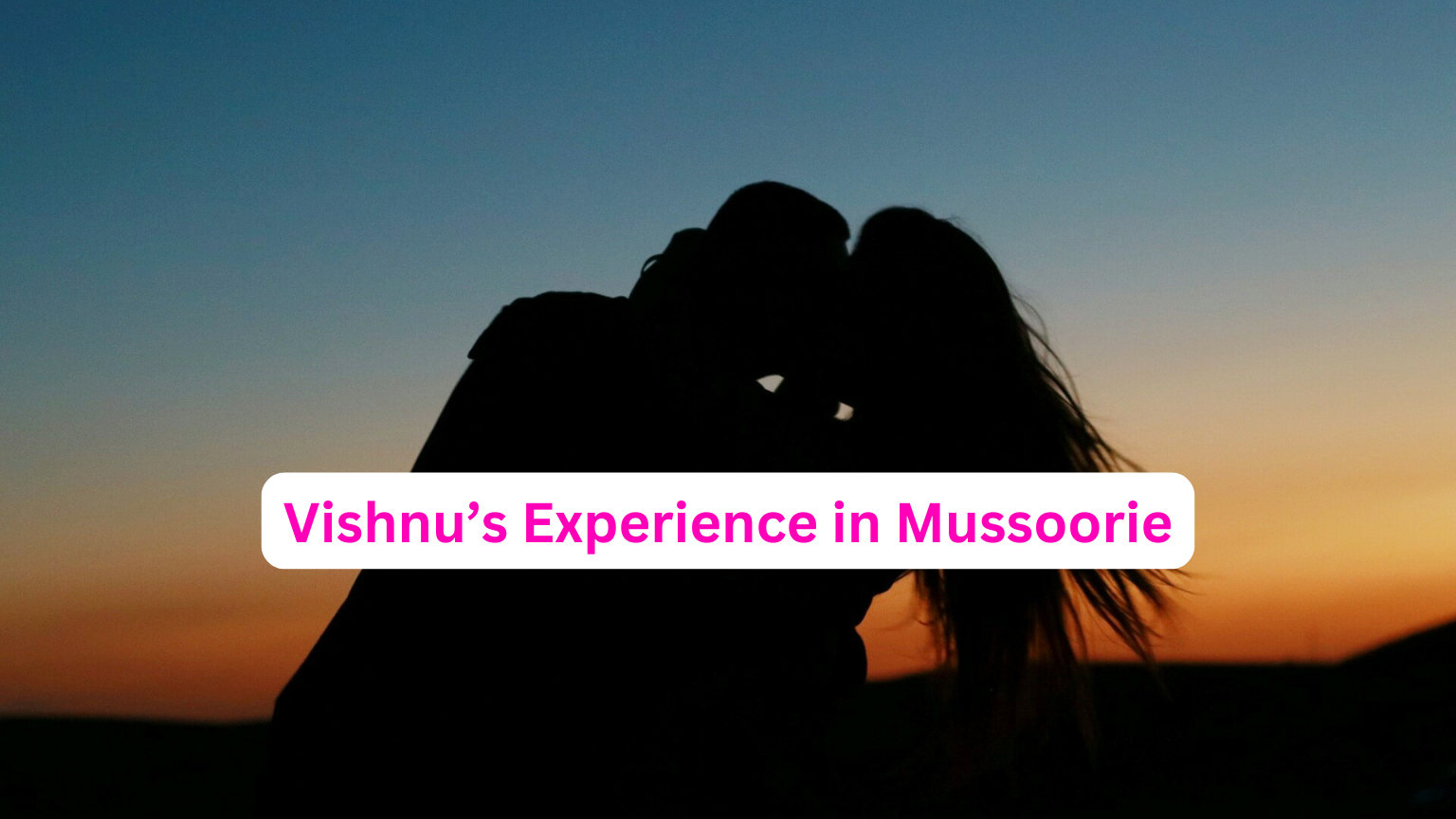 Vishnu’s Experience in Mussoorie