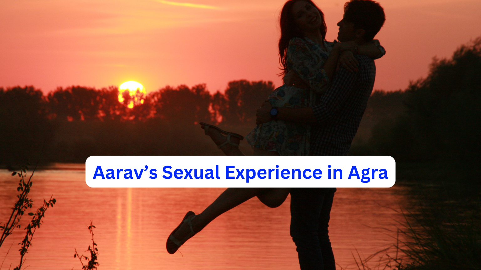 Aarav’s Sexual Experience in Agra