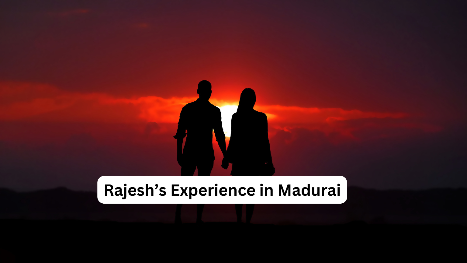 Rajesh’s Experience in Madurai