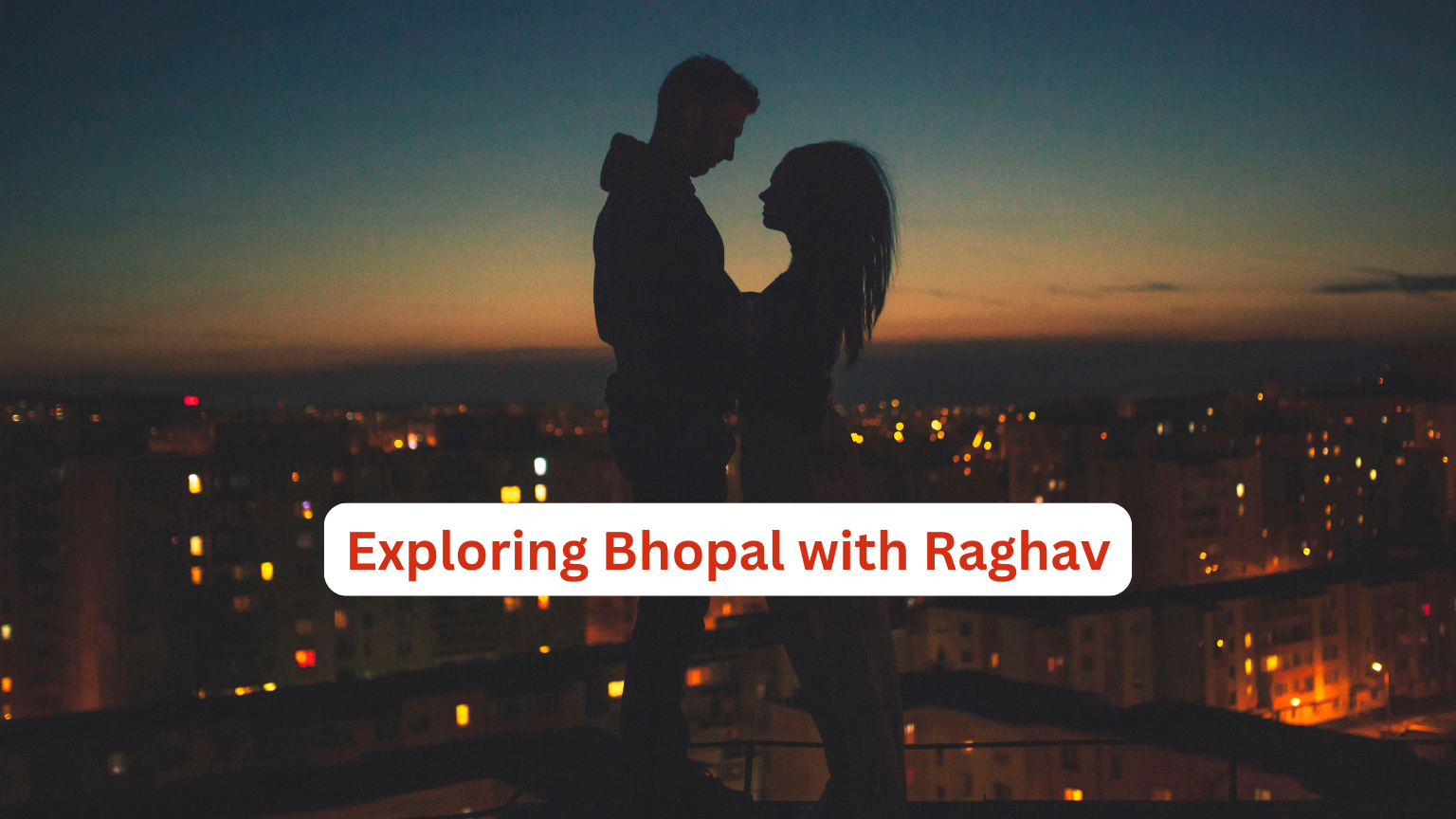 Exploring Bhopal with Raghav